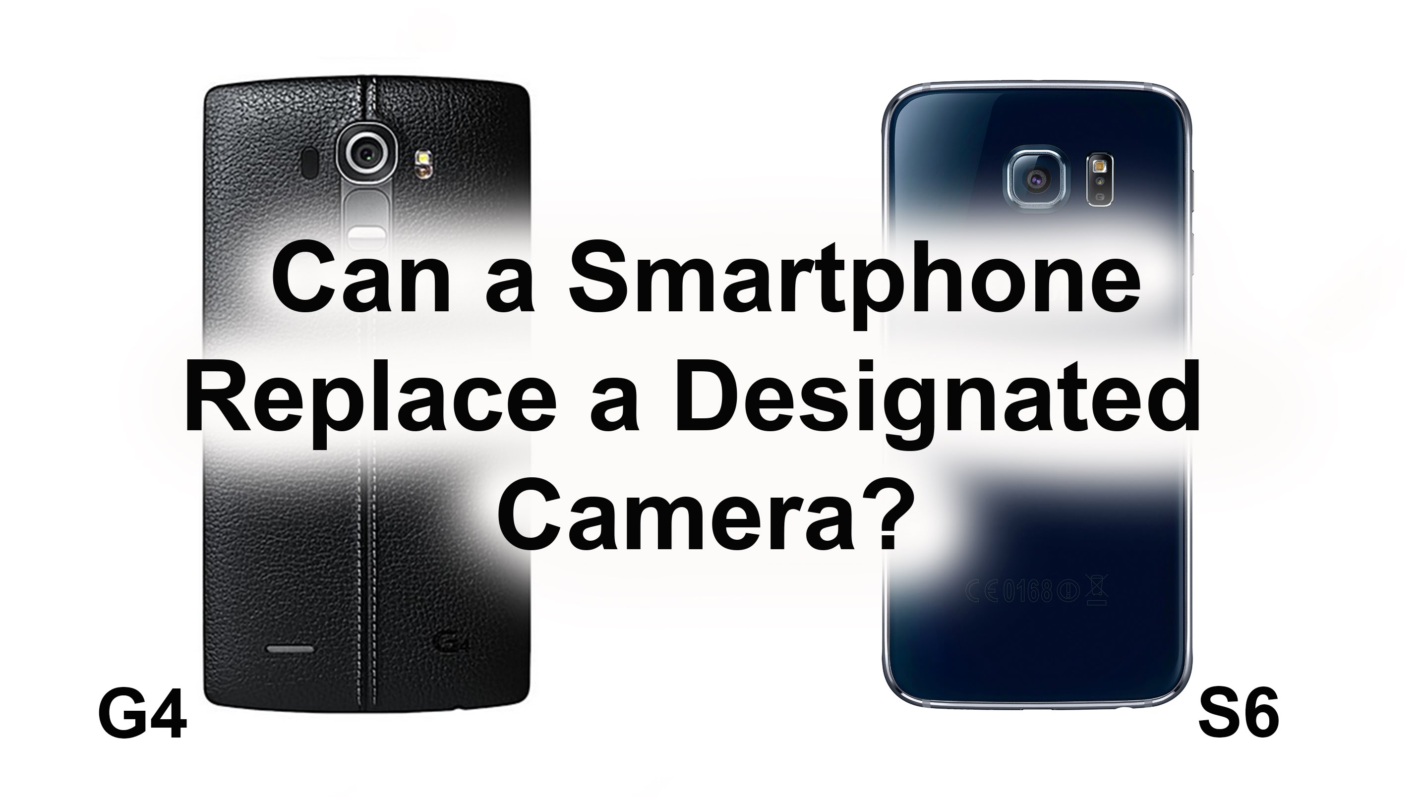 Can Smartphones Replace Designated Cameras for Video Recording? (Filmed with S6 & G4)