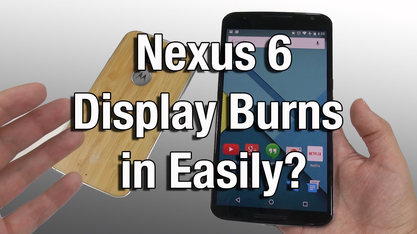 Nexus 6 Display Burns In Easily?