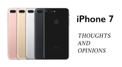 iPhone 7 & 7 Plus: Thoughts & Opinions